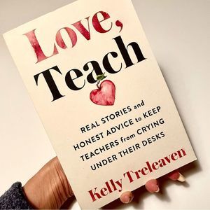 Love, Teach”, Book, Soft Cover, Kelly Treleaven, real teachers stories &…
